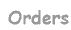 Orders